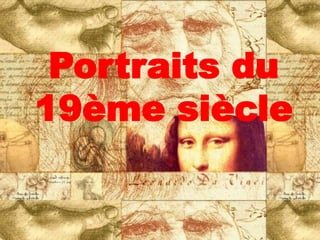 Portraits du
19ème siècle
 