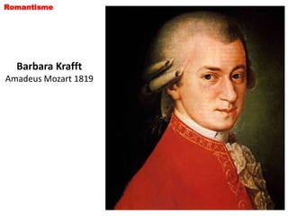 Romantisme




  Barbara Krafft
Amadeus Mozart 1819
 