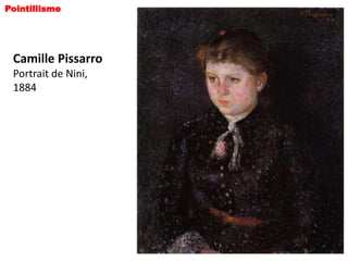 Pointillisme




 Camille Pissarro
 Portrait de Nini,
 1884
 