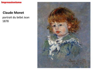 Impressionisme



 Claude Monet
portrait du bébé Jean
1878
 