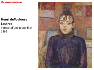 Expressionisme




Henri deToulouse
Lautrec
Portrait d’une jeune fille
1889
 