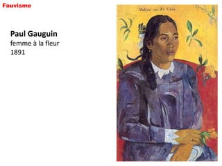 Fauvisme




  Paul Gauguin
  femme à la fleur
  1891
 