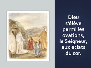 Dieu
s’élève
parmi les
ovations,
le Seigneur,
aux éclats
du cor.