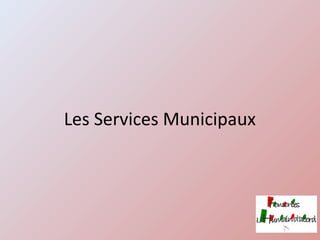Les Services Municipaux
 