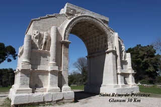 Saint Rémy de Provence
    Glanum 30 Km
 