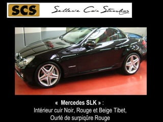 « Mercedes SLK »  :  Intérieur cuir Noir, Rouge et Beige Tibet, Ourlé de surpiq ûre Rouge 