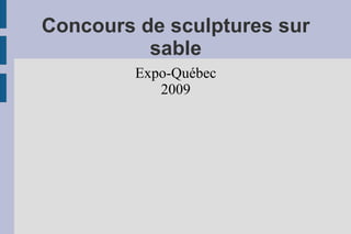 Concours de sculptures sur sable Expo-Québec 2009 
