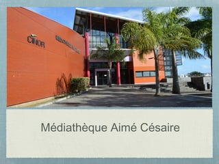 Médiathèque Aimé Césaire
 