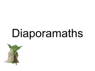 Diaporamaths

 
