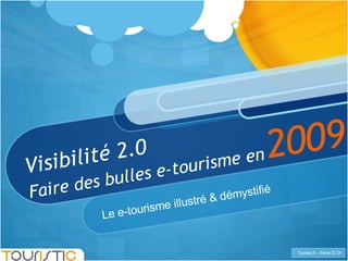 Visibilité 2.0 Faire des bulles e-tourisme en Le e-tourisme illustré & démystifié  2009 