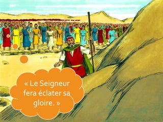 « Le Seigneur
fera éclater sa
gloire. »
 