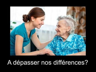 A dépasser nos différences?

 