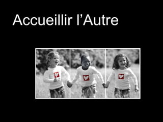 Accueillir l’Autre

 