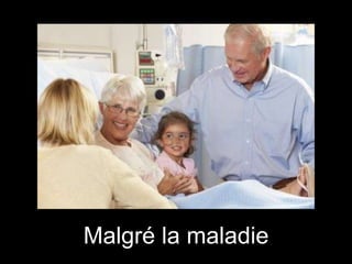 Malgré la maladie

 