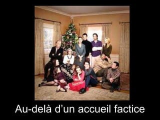 Au-delà d’un accueil factice

 