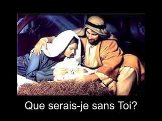 Que serais-je sans Toi?

 