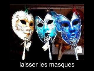 laisser les masques

 