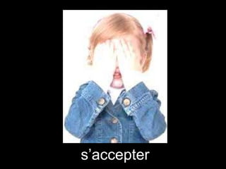 s’accepter

 