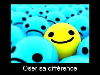 Oser sa différence

 