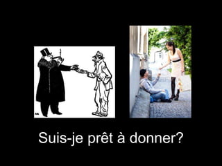 Suis-je prêt à donner?

 