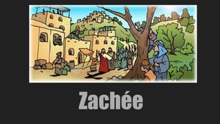 Zachée
 