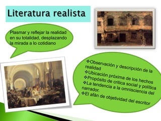 Limitación de los elementos fantásticosPresenta la sociedad y sus problemas.Usa un len-guaje cotidiano.Sus temas y personajes son extraídos de la vida diariaCaracterísticasdel RealismoLa descripción tenía fin didáctico; presenta defectos de la sociedad para corregirlosSu forma de expresión preferida es  la novela.Presenta asuntos verosímiles.