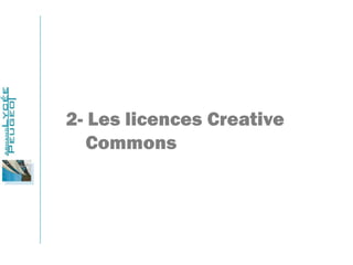 2- Les licences Creative
Commons
 