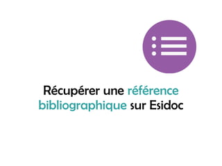 Récupérer une référence
bibliographique sur Esidoc

 