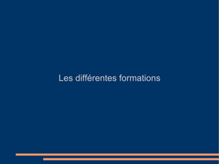 Les différentes formations 
