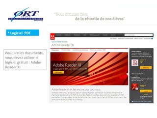  Logiciel PDF




Pour lire les documents,
vous devez utiliser le
logiciel gratuit : Adobe
Reader XI
 