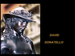 DAVID
 
DONATELLO 

 