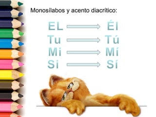 Monosílabos y acento diacrítico: 
 