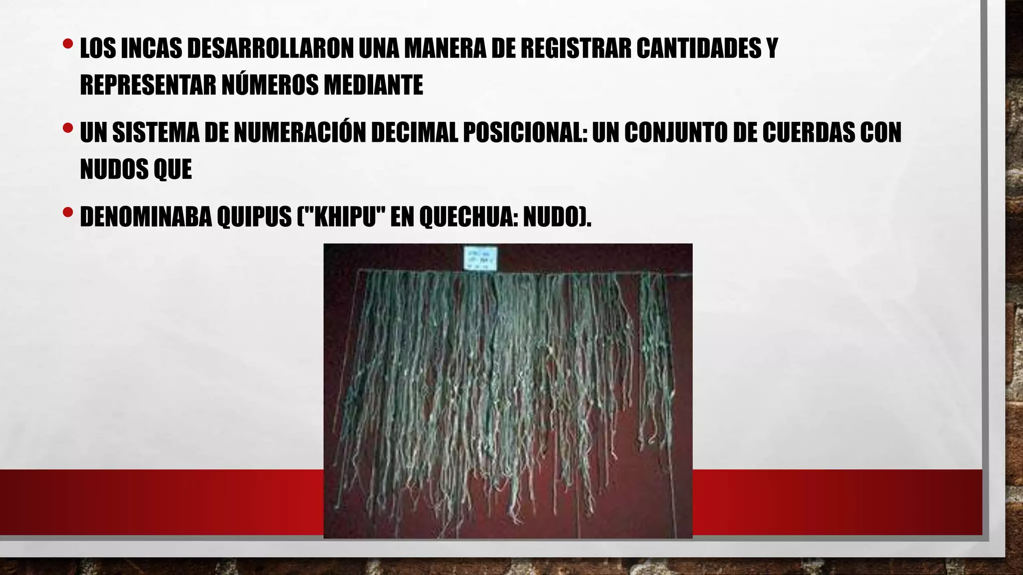 Matematica Inca LAS MATEMÁTICAS DE LOS INCAS: EL QUIPU. - LAS MATEMÁTICAS DE LOS INCAS ...