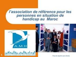 Pas de dignité sans Droits 1 l’association de référence pour les personnes en situation de handicap au  Maroc 