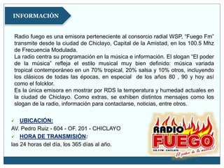 Radio fuego es una emisora perteneciente al consorcio radial WSP, “Fuego Fm”
transmite desde la ciudad de Chiclayo, Capita...