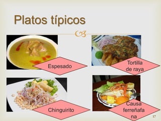 Platos típicos 
 
Tortilla 
de raya 
Causa 
ferreñafa 
na 
Espesado 
17 
 