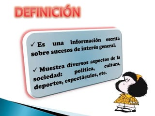 DEFINICIÓN<br /><ul><li> Es una información escrita sobre sucesos de interés general.