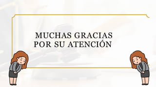 MUCHAS GRACIAS
POR SU ATENCIÓN
 