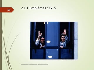 2.1.1 Emblèmes : Ex. 5
Département d'information et de communication
56
 