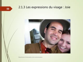 2.1.3 Les expressions du visage : Joie
Département d'information et de communication
59
 