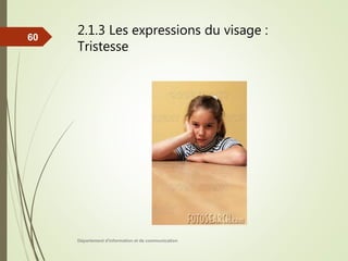 2.1.3 Les expressions du visage :
Tristesse
Département d'information et de communication
60
 