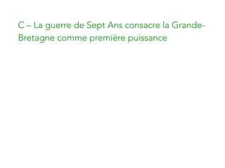 C – La guerre de Sept Ans consacre la Grande-
Bretagne comme première puissance
 
