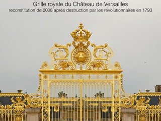 Grille royale du Château de Versailles
reconstitution de 2008 après destruction par les révolutionnaires en 1793
 