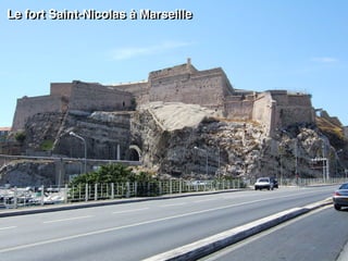 Le fort Saint-Nicolas à Marseille
 