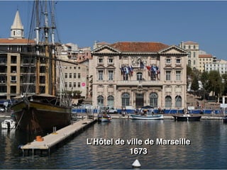 L’Hôtel de ville de Marseille
1673
 