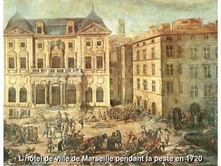 L’hôtel de ville de Marseille pendant la peste en 1720
 