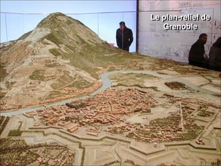 Le plan-relief de
Grenoble
 