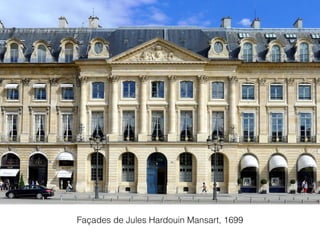 Façades de Jules Hardouin Mansart, 1699
 