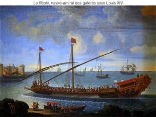 La Réale, navire-amiral des galères sous Louis XIV
 
