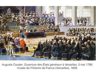 Auguste Couder, Ouverture des États généraux à Versailles, 5 mai 1789,
musée de l'Histoire de France (Versailles), 1839.
 